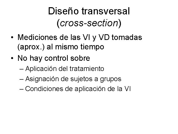 Diseño transversal (cross-section) • Mediciones de las VI y VD tomadas (aprox. ) al