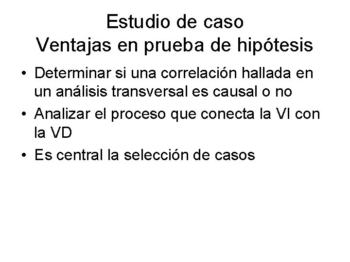 Estudio de caso Ventajas en prueba de hipótesis • Determinar si una correlación hallada