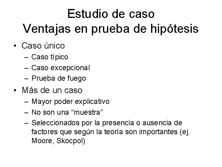 Estudio de caso Ventajas en prueba de hipótesis • Caso único – Caso típico