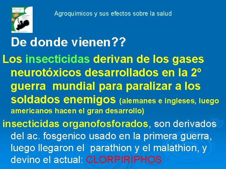 Agroquímicos y sus efectos sobre la salud De donde vienen? ? Los insecticidas derivan