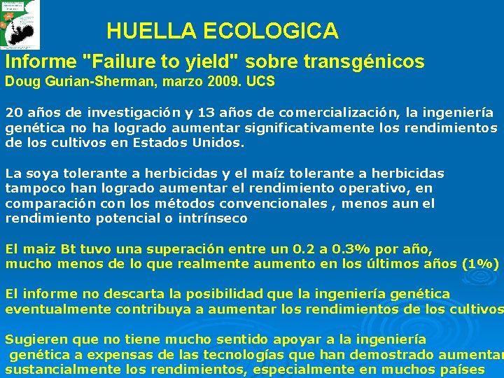 HUELLA ECOLOGICA Informe "Failure to yield" sobre transgénicos Doug Gurian-Sherman, marzo 2009. UCS 20