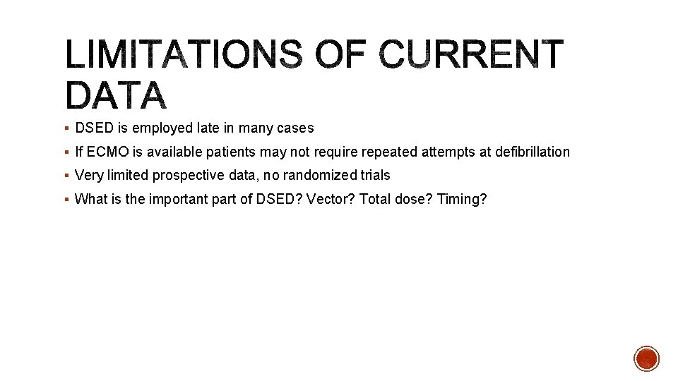 § DSED is employed late in many cases § If ECMO is available patients