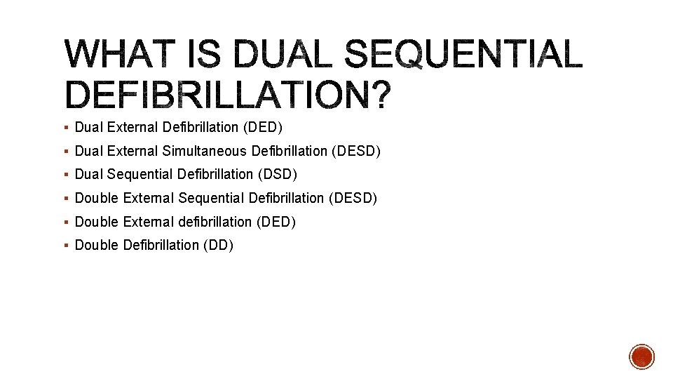 § Dual External Defibrillation (DED) § Dual External Simultaneous Defibrillation (DESD) § Dual Sequential