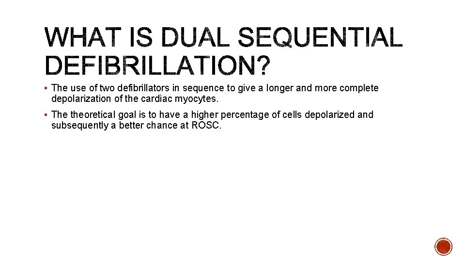 § The use of two defibrillators in sequence to give a longer and more