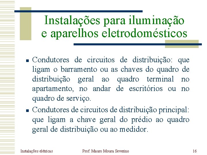 Instalações para iluminação e aparelhos eletrodomésticos n n Condutores de circuitos de distribuição: que