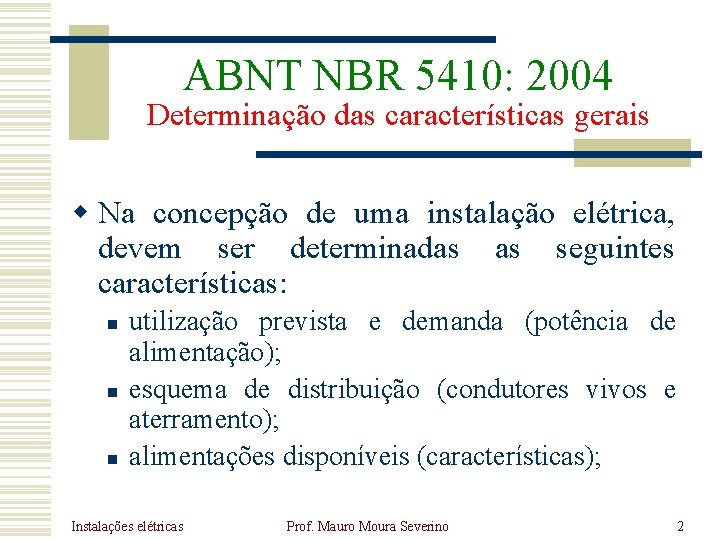 ABNT NBR 5410: 2004 Determinação das características gerais w Na concepção de uma instalação