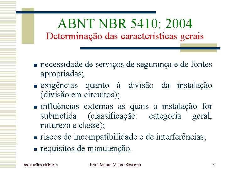 ABNT NBR 5410: 2004 Determinação das características gerais n n necessidade de serviços de