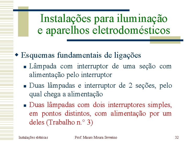 Instalações para iluminação e aparelhos eletrodomésticos w Esquemas fundamentais de ligações n n n