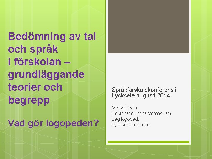 Bedömning av tal och språk i förskolan – grundläggande teorier och begrepp Vad gör