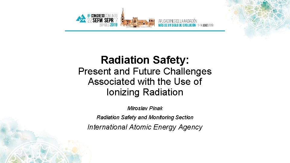 Radiation Safety: Present and Future Challenges Associated with the Use of Ionizing Radiation Miroslav