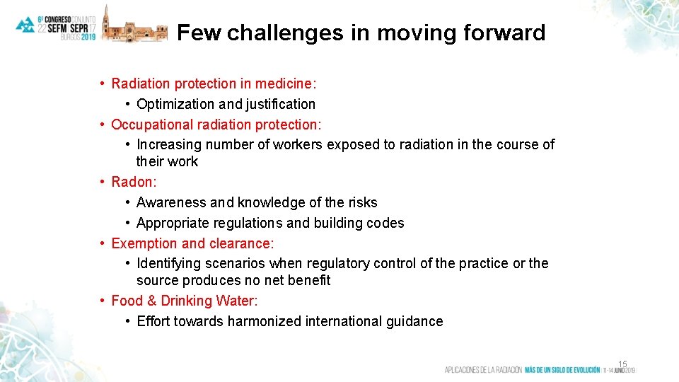 Few challenges in moving forward • Radiation protection in medicine: • Optimization and justification