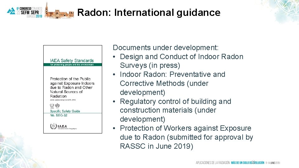 Radon: International guidance Documents under development: • Design and Conduct of Indoor Radon Surveys