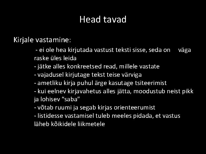 Head tavad Kirjale vastamine: - ei ole hea kirjutada vastust teksti sisse, seda on