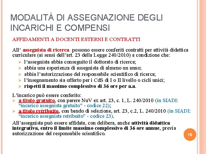 MODALITÀ DI ASSEGNAZIONE DEGLI INCARICHI E COMPENSI AFFIDAMENTI A DOCENTI ESTERNI E CONTRATTI All’