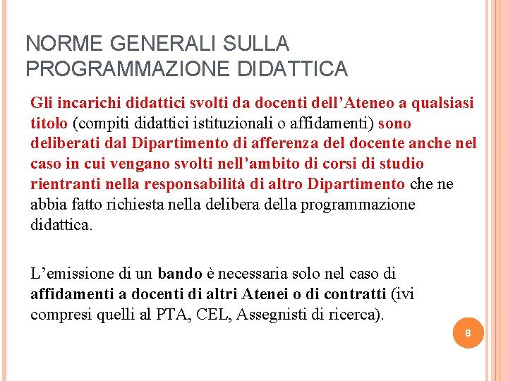 NORME GENERALI SULLA PROGRAMMAZIONE DIDATTICA Gli incarichi didattici svolti da docenti dell’Ateneo a qualsiasi