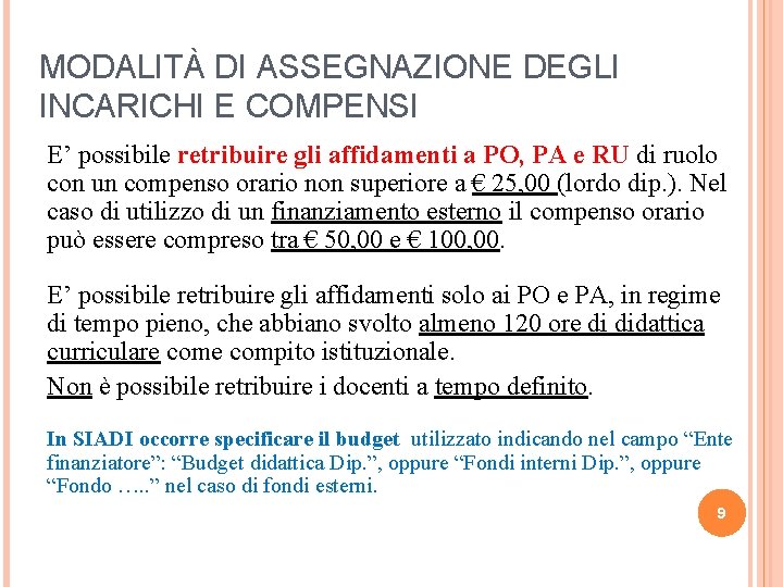 MODALITÀ DI ASSEGNAZIONE DEGLI INCARICHI E COMPENSI E’ possibile retribuire gli affidamenti a PO,