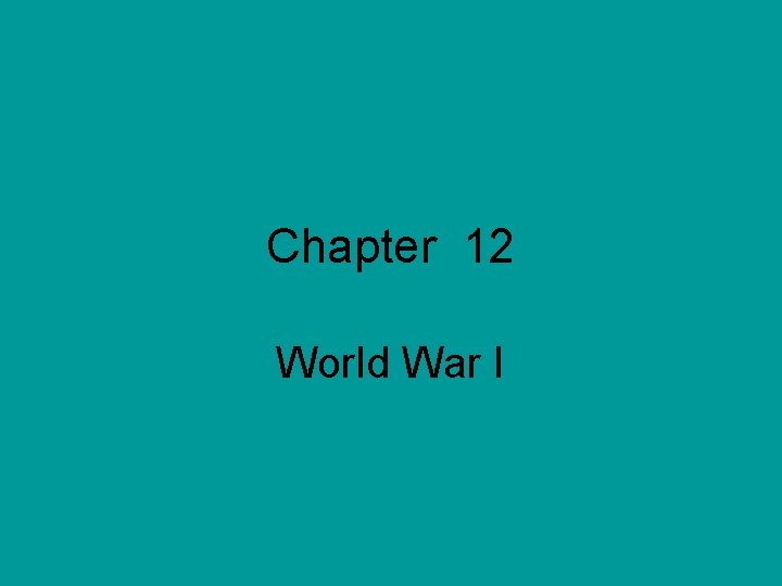 Chapter 12 World War I 