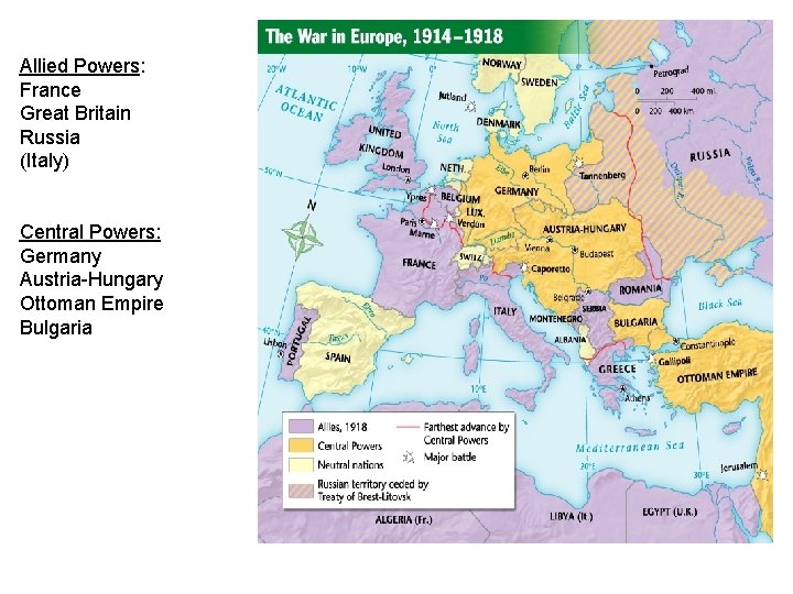 Allied Powers: France Great Britain Russia (Italy) Central Powers: Germany Austria-Hungary Ottoman Empire Bulgaria