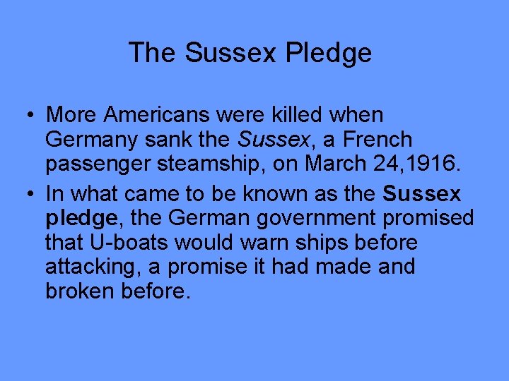 The Sussex Pledge • More Americans were killed when Germany sank the Sussex, a