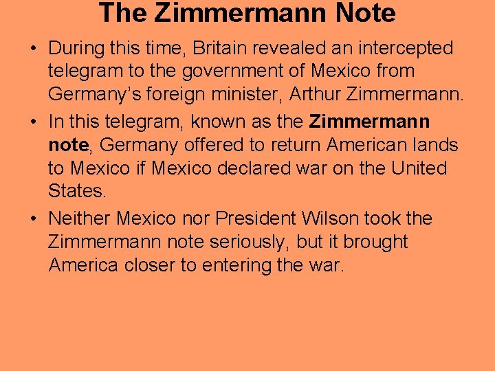 The Zimmermann Note • During this time, Britain revealed an intercepted telegram to the