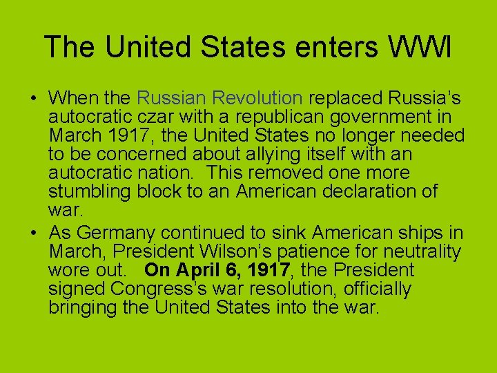 The United States enters WWI • When the Russian Revolution replaced Russia’s autocratic czar