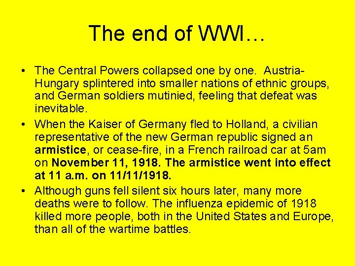 The end of WWI… • The Central Powers collapsed one by one. Austria. Hungary