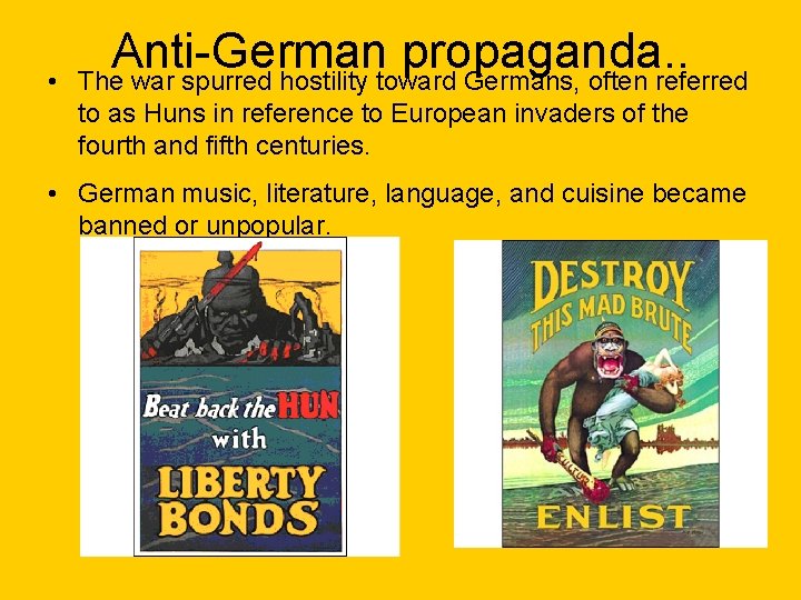  • Anti-German propaganda. . The war spurred hostility toward Germans, often referred to