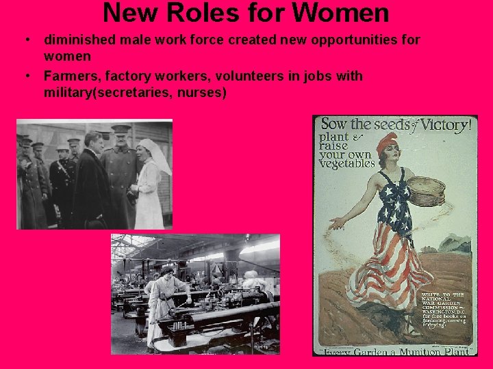 New Roles for Women • diminished male work force created new opportunities for women
