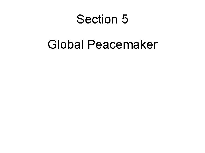 Section 5 Global Peacemaker 