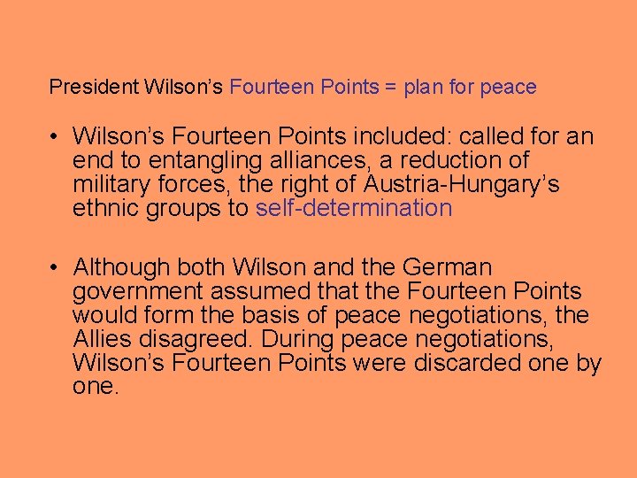 President Wilson’s Fourteen Points = plan for peace • Wilson’s Fourteen Points included: called