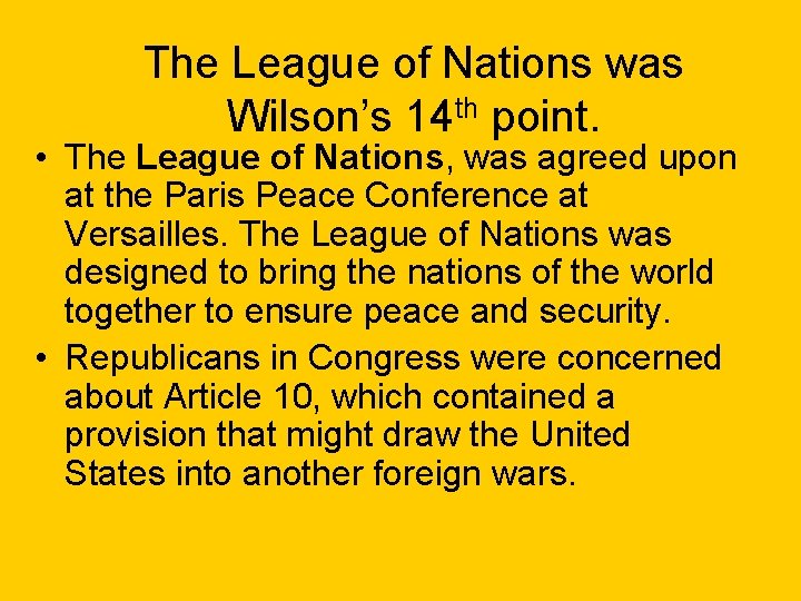 The League of Nations was Wilson’s 14 th point. • The League of Nations,