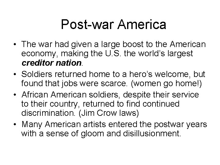 Post-war America • The war had given a large boost to the American economy,