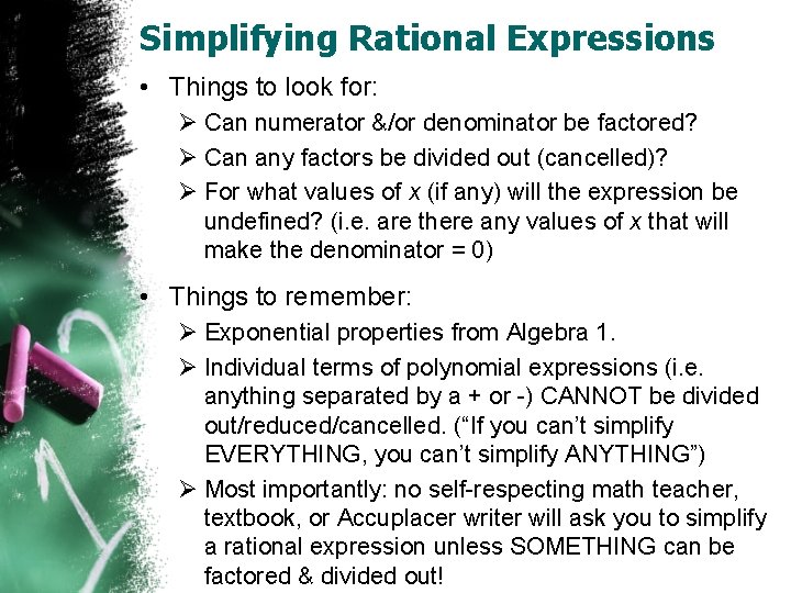 Simplifying Rational Expressions • Things to look for: Ø Can numerator &/or denominator be