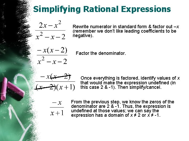 Simplifying Rational Expressions Rewrite numerator in standard form & factor out –x (remember we