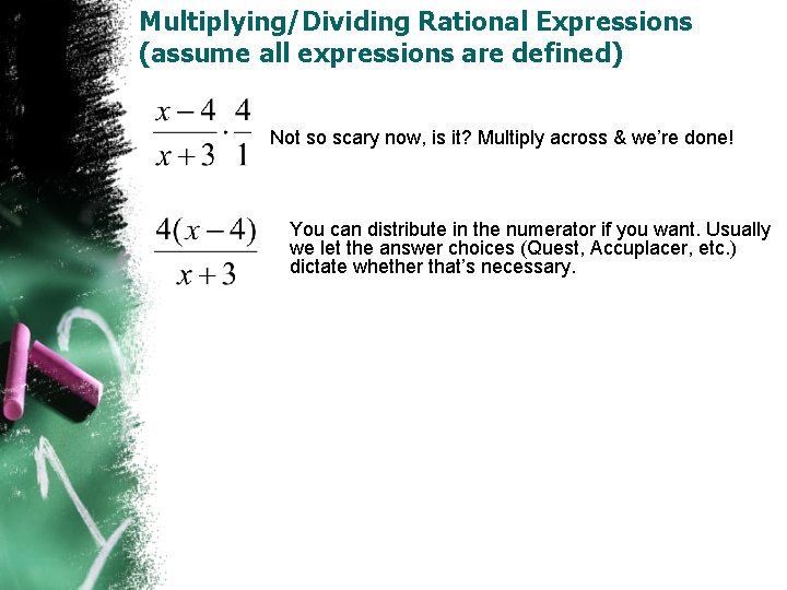 Multiplying/Dividing Rational Expressions (assume all expressions are defined) Not so scary now, is it?