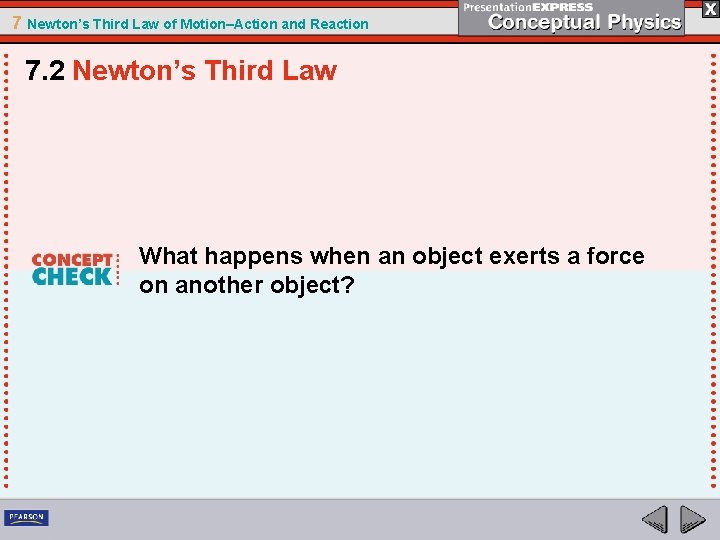 7 Newton’s Third Law of Motion–Action and Reaction 7. 2 Newton’s Third Law What