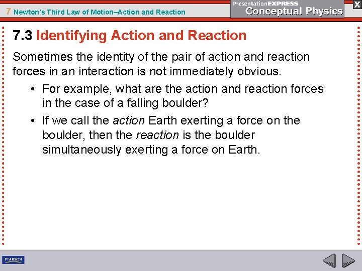 7 Newton’s Third Law of Motion–Action and Reaction 7. 3 Identifying Action and Reaction