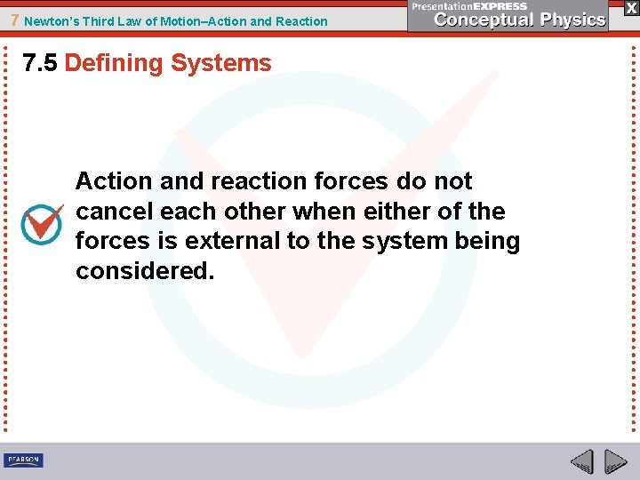 7 Newton’s Third Law of Motion–Action and Reaction 7. 5 Defining Systems Action and