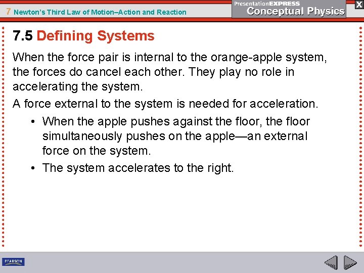 7 Newton’s Third Law of Motion–Action and Reaction 7. 5 Defining Systems When the