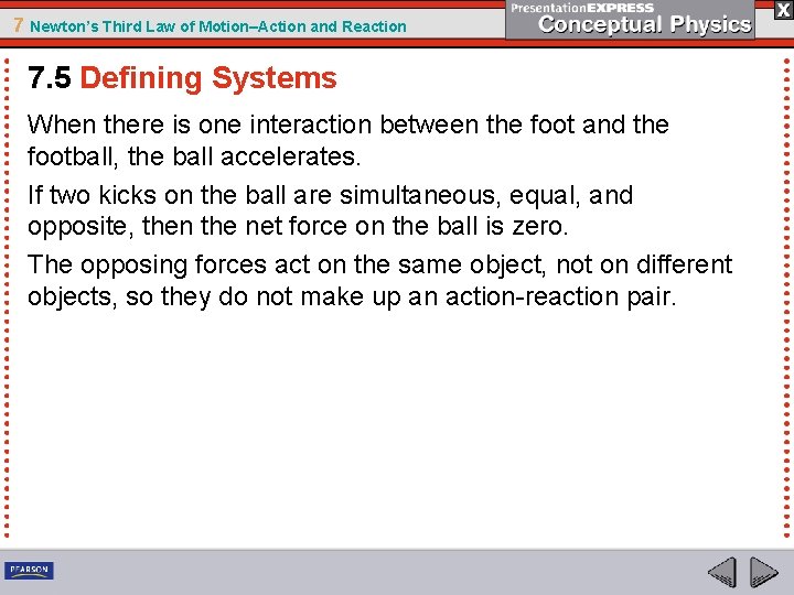 7 Newton’s Third Law of Motion–Action and Reaction 7. 5 Defining Systems When there