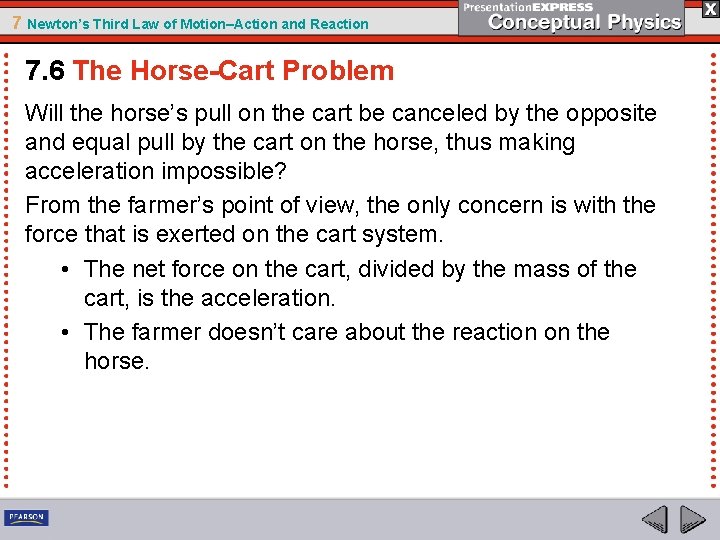 7 Newton’s Third Law of Motion–Action and Reaction 7. 6 The Horse-Cart Problem Will
