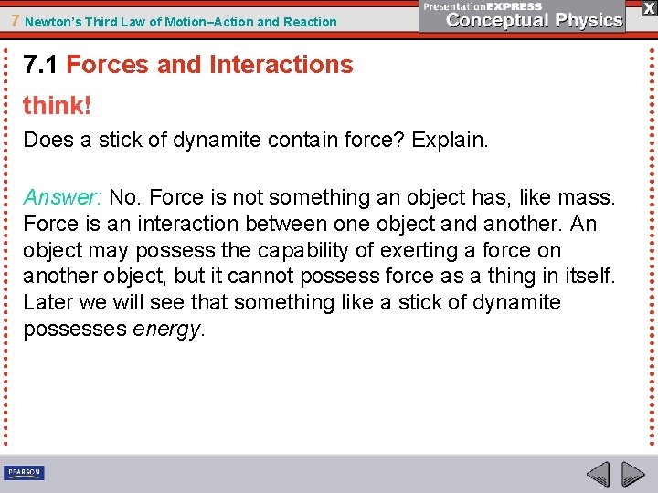 7 Newton’s Third Law of Motion–Action and Reaction 7. 1 Forces and Interactions think!