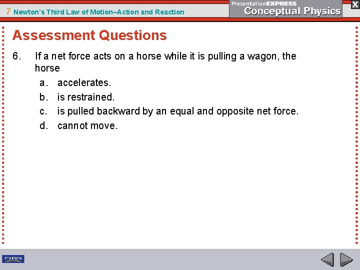 7 Newton’s Third Law of Motion–Action and Reaction Assessment Questions 6. If a net