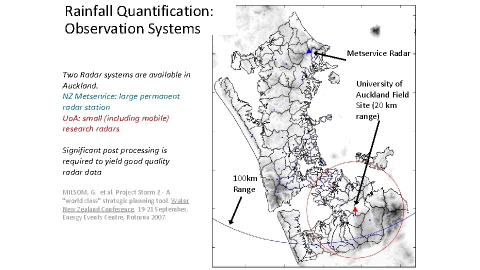 Rainfall Quantification: Observation Systems Metservice Radar Two Radar systems are available in Auckland. NZ