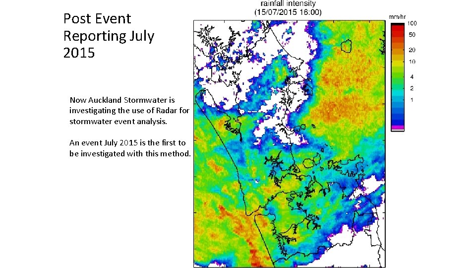 Post Event Reporting July 2015 Now Auckland Stormwater is investigating the use of Radar
