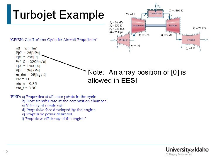 Turbojet Example Note: An array position of [0] is allowed in EES! 12 