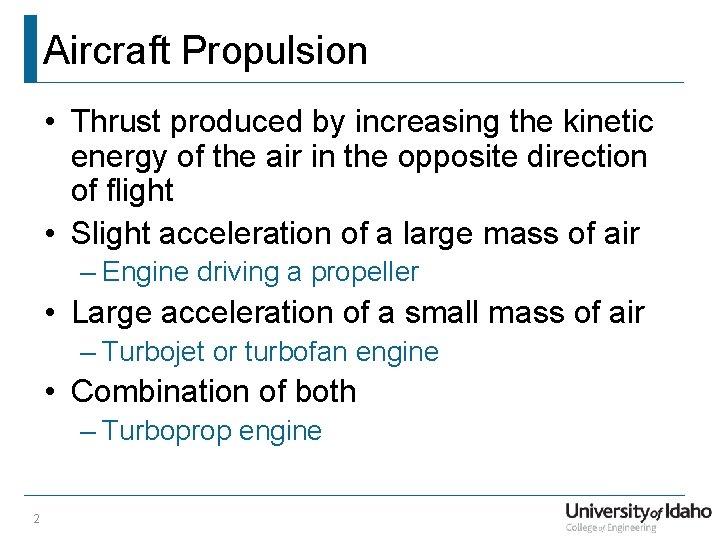 Aircraft Propulsion • Thrust produced by increasing the kinetic energy of the air in
