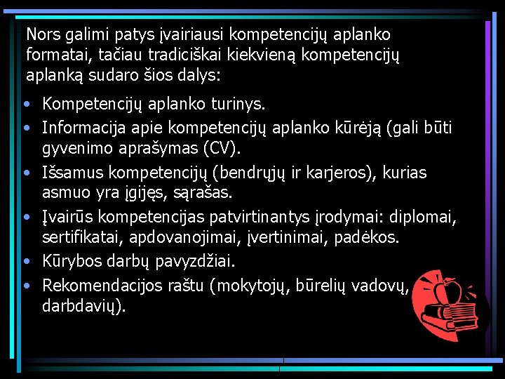 Nors galimi patys įvairiausi kompetencijų aplanko formatai, tačiau tradiciškai kiekvieną kompetencijų aplanką sudaro šios