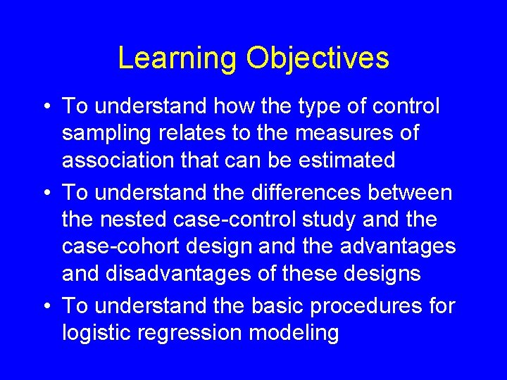 Learning Objectives • To understand how the type of control sampling relates to the