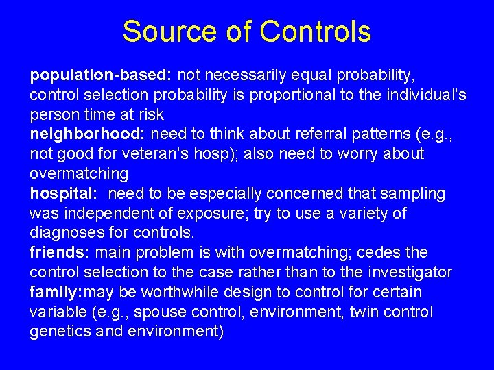 Source of Controls population-based: not necessarily equal probability, control selection probability is proportional to